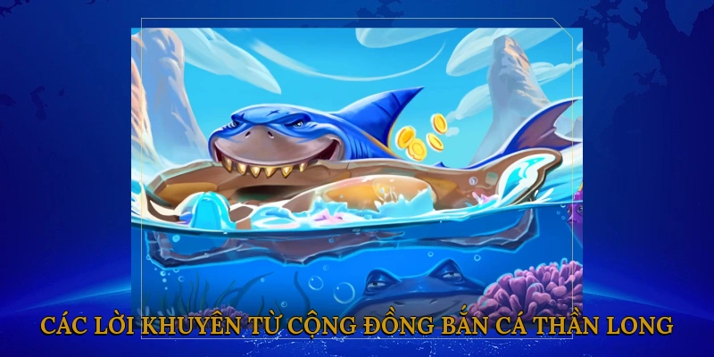 Các lời khuyên từ cộng đồng bắn cá thần long