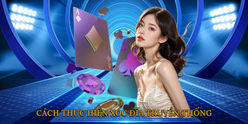 Cách Thực Hiện Xóc Đĩa Truyền Thống