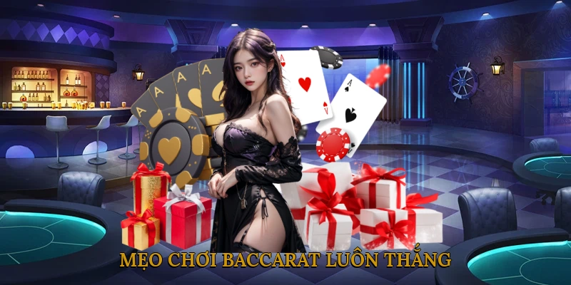 Mẹo Chơi Baccarat Luôn Thắng