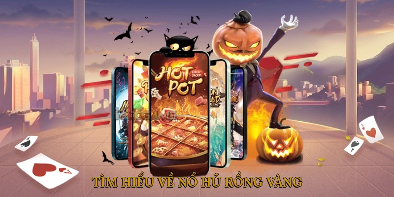 Tìm hiểu về nổ hũ rồng vàng