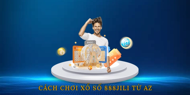 Cách chơi xổ số 888JILI từ A-Z