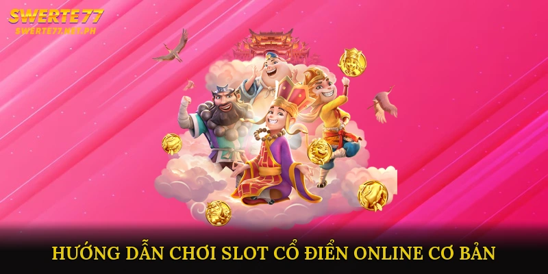 Hướng dẫn chơi Slot cổ điển online cơ bản