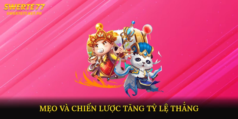 Mẹo và chiến lược tăng tỷ lệ thắng