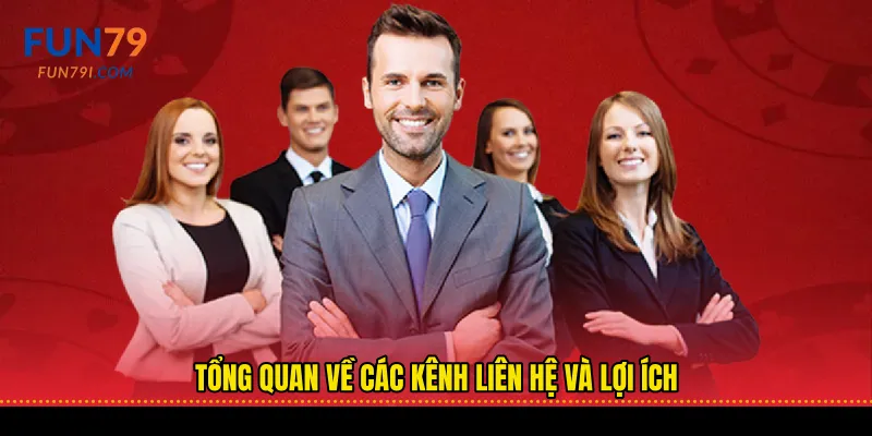 Tổng quan về các kênh liên hệ và lợi ích